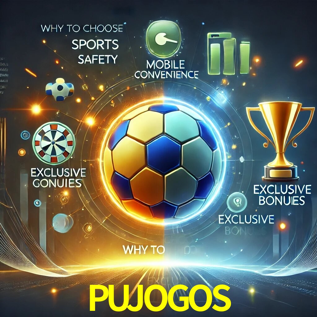 Por Que Escolher o PUJOGOS?